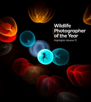 Wildlife Photographer of the Year: Highlights Volume 11: Volume 11 by Kidman Cox, Rosamund