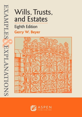 Examples & Explanations for Wills, Trusts, and Estates by Beyer, Gerry W.