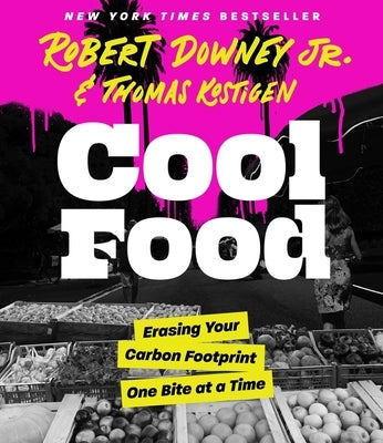 Cool Food: Erasing Your Carbon Footprint One Bite at a Time by Downey, Robert