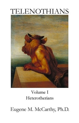TELENOTHIANS An Inquiry into the Limits of Hybridization: Volume I Heterotherians by McCarthy, Eugene M.