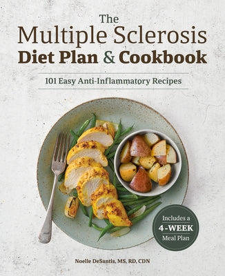 The Multiple Sclerosis Diet Plan and Cookbook: 101 Easy Anti-Inflammatory Recipes by DeSantis, Noelle