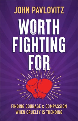 Worth Fighting For by Pavlovitz, John