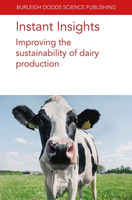 Instant Insights: Improving the Sustainability of Dairy Production by Authors, Various