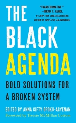 The Black Agenda: Bold Solutions for a Broken System by Opoku-Agyeman, Anna Gifty