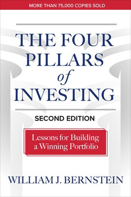 The Four Pillars of Investing, Second Edition: Lessons for Building a Winning Portfolio by Bernstein, William J.