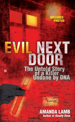 Evil Next Door: The Untold Story of a Killer Undone by DNA by Lamb, Amanda