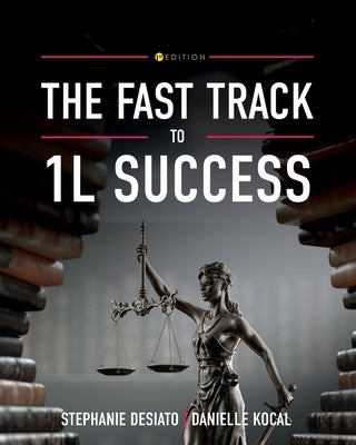The Fast Track to 1L Success by Desiato, Stephanie