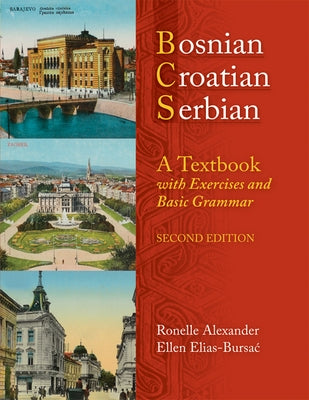 Bosnian, Croatian, Serbian, a Textbook: With Exercises and Basic Grammar [With CD (Audio)] by Alexander, Ronelle