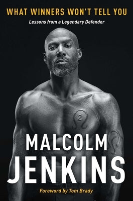 What Winners Won't Tell You: Lessons from a Legendary Defender by Jenkins, Malcolm