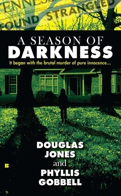 A Season of Darkness: It Began with the Brutal Murder of Pure Innocence... by Jones, Doug