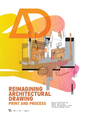 AD Architectural Design 95:3: Reimagining Architectural Drawing: Print and Process by Spiller, Neil