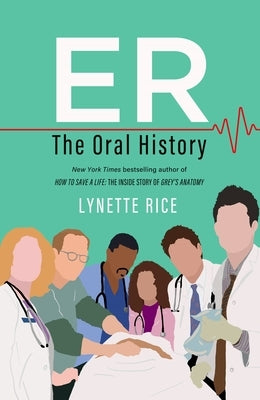Er: The Oral History by Rice, Lynette