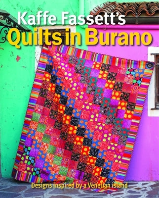 Kaffe Fassett's Quilts in Burano: Designs Inspired by a Venetian Island by Fassett, Kaffe