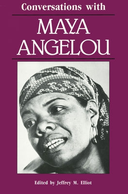 Conversations with Maya Angelou by Elliot, Jeffrey M.