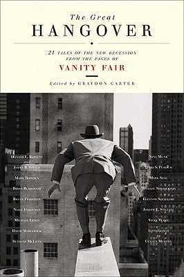 The Great Hangover: 21 Tales of the New Recession from the Pages of Vanity Fair by Vanity Fair