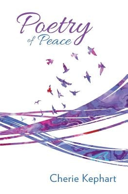Poetry of Peace by Kephart, Cherie