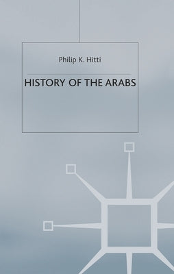 History of The Arabs by Hitti, Philip K.