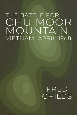 The Battle For Chu Moor Mountain by Childs, Fred