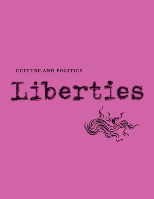Liberties Journal of Culture & Politics: Summer 2025 by Wieseltier, Leon