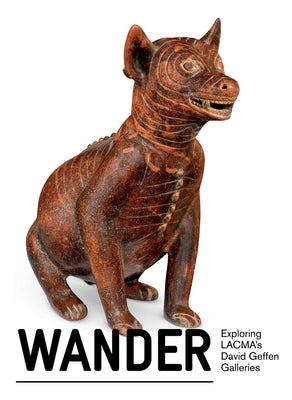 Wander: Exploring Lacma's David Geffen Galleries by Los Angeles County Museum of Art