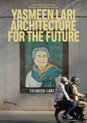 Yasmeen Lari: Architecture for the Future by Fitz, Angelika