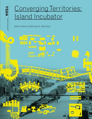 Converging Territories: Island Incubator by Weiss, Marion