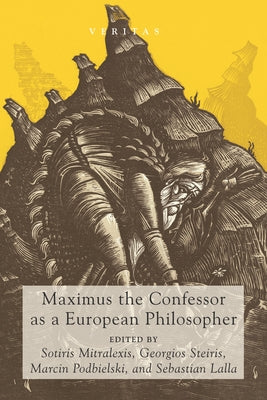 Maximus the Confessor as a European Philosopher by Mitralexis, Sotiris