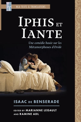Iphis Et Iante: Une Comédie Basée Sur Les Métamorphoses d'Ovide by De Benserade, Isaac