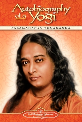 Autobiography of a Yogi by Yogananda, Paramahansa