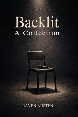Backlit-A Collection by Austen, Raven
