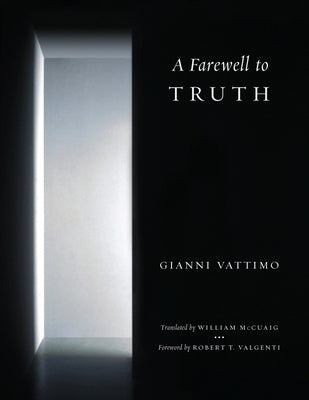 A Farewell to Truth by Vattimo, Gianni