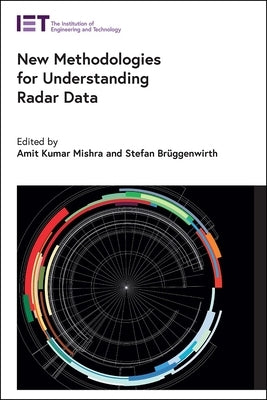 New Methodologies for Understanding Radar Data by Mishra, Amit Kumar