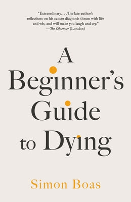 A Beginner's Guide to Dying by Boas, Simon
