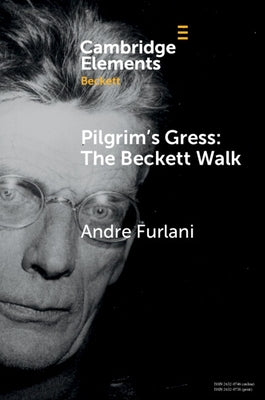 Pilgrim's Gress: The Beckett Walk by Furlani, Andre