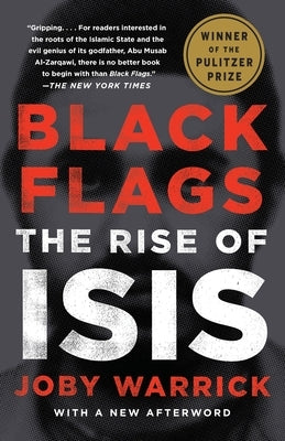 Black Flags: The Rise of Isis by Warrick, Joby