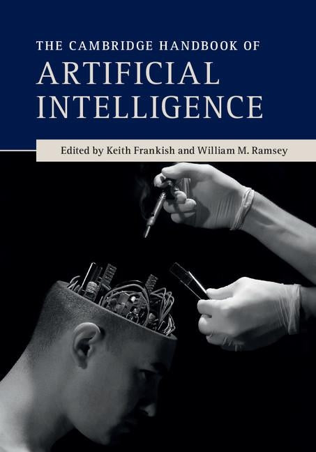 The Cambridge Handbook of Artificial Intelligence by Frankish, Keith