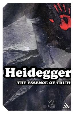 The Essence of Truth: On Plato's Cave Allegory and Theaetetus by Heidegger, Martin