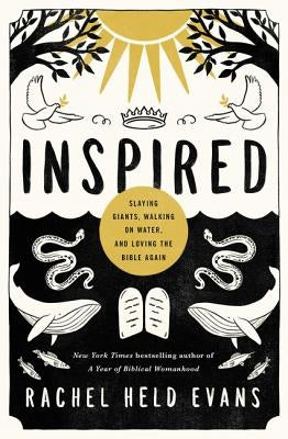 Inspired: Slaying Giants, Walking on Water, and Loving the Bible Again by Evans, Rachel Held