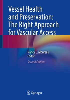 Vessel Health and Preservation: The Right Approach for Vascular Access by Moureau, Nancy L.