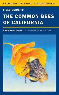 Field Guide to the Common Bees of California: Including Bees of the Western United States Volume 107 by Lebuhn, Gretchen