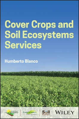 Cover Crops and Soil Ecosystem Services by Blanco, Humberto