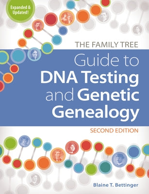 The Family Tree Guide to DNA Testing and Genetic Genealogy by Bettinger, Blaine T.