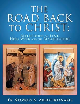 The Road Back to Christ by Akrotirianakis, Stavros N.