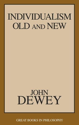 Individualism Old and New by Dewey, John