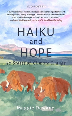 Haiku and Hope: 50 States of Climate Change by Dewane, Maggie