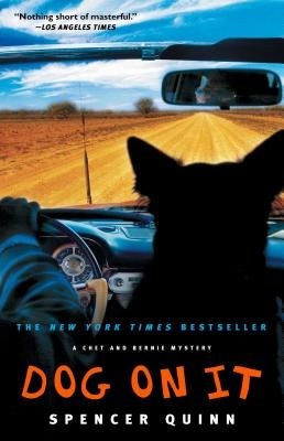 Dog on It: A Chet and Bernie Mystery by Quinn, Spencer