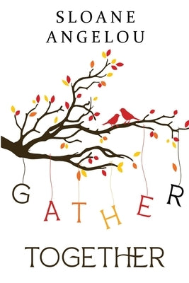 Gather Together by Angelou, Sloane