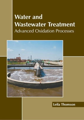 Water and Wastewater Treatment: Advanced Oxidation Processes by Thomson, Leila