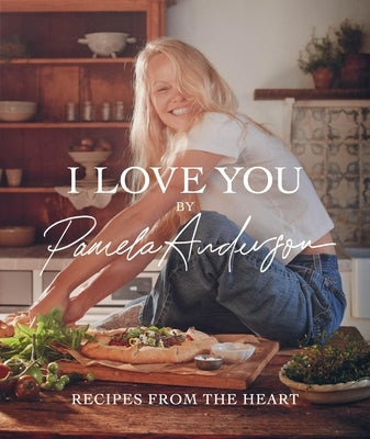 I Love You: Recipes from the Heart (a Cookbook) by Anderson, Pamela