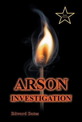 Arson Investigation by Bates, Edward